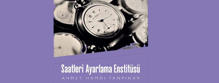 "Saatleri Ayarlama Enstitüsü" - Ahmet Hamdi Tanpınar